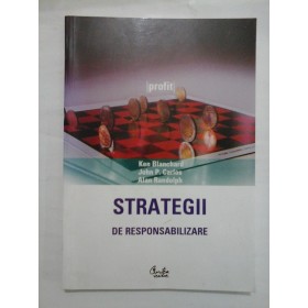 STRATEGII  DE  RESPONSABILIZARE  -  Ken Blanchard;  John P.Carlos;  Alan  Randolph 